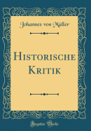 Historische Kritik (Classic Reprint)