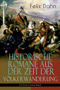 Historische Romane aus der Zeit der Vlkerwanderung (14 Titel in einem Band) (Band 2/3): Attila, Felicitas, Ein Kampf um Rom, Gelimer, Die schlimmen Nonnen von Poitiers, Fredigundis, Die Bataver, Chlodovech, Vom Chiemgau, Ebroin, Am Hof Herrn Karls, Stili