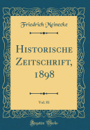 Historische Zeitschrift, 1898, Vol. 81 (Classic Reprint)