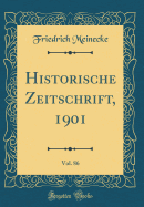 Historische Zeitschrift, 1901, Vol. 86 (Classic Reprint)