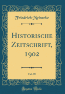Historische Zeitschrift, 1902, Vol. 89 (Classic Reprint)