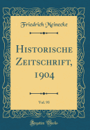 Historische Zeitschrift, 1904, Vol. 93 (Classic Reprint)