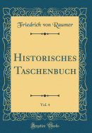 Historisches Taschenbuch, Vol. 4 (Classic Reprint)