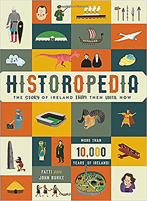 Historopedia: The Story of Ireland from Then Until Now - Burke, Fatti, and Burke, John
