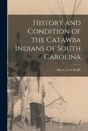 History and Condition of the Catawba Indians of South Carolina