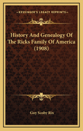 History and Genealogy of the Ricks Family of America (1908)