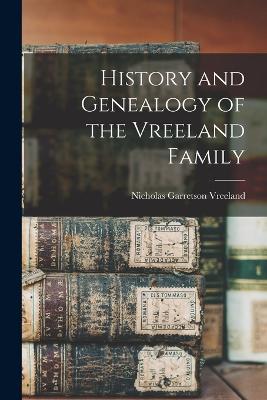 History and Genealogy of the Vreeland Family - Vreeland, Nicholas Garretson 1849- [ (Creator)