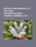 History and Manual of the First Congregational Church, Norwich, N.Y.