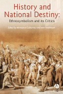 History and National Destiny: Ethnosymbolism and Its Critics