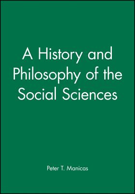 History and Philosophy of the Social Sciences - Manicas, Peter T