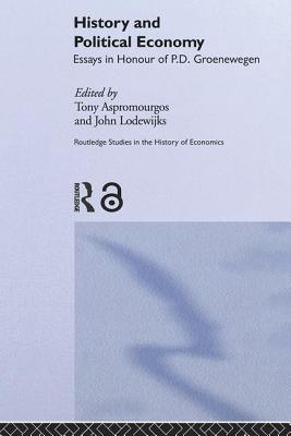 History and Political Economy: Essays in Honour of P.D. Groenewegan - Aspromourgos, Tony (Editor), and Lodewijks, John (Editor)