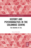 History and Psychoanalysis in the Columbus Centre: The Meaning of Evil