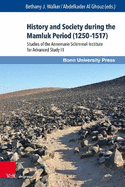 History and Society During the Mamluk Period (1250-1517): Studies of the Annemarie Schimmel Institute for Advanced Study III