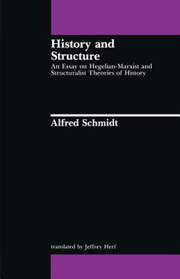 History and Structure - Schmidt, Alfred, and Herf, Jeffrey (Translated by)