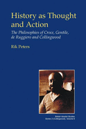 History as Thought and Action: The Philosophies of Croce, Gentile, de Ruggiero and Collingwood