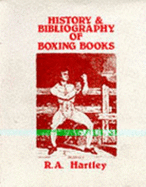History & Bibliography of Boxing Books: Collectors' Guide to the History of Pugilism ... - Hartley, R A