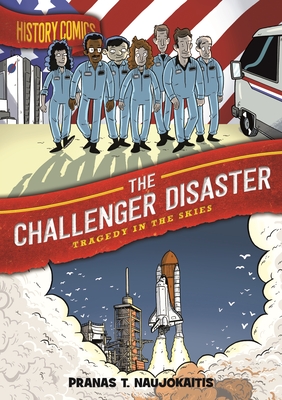 History Comics: The Challenger Disaster: Tragedy in the Skies - Naujokaitis, Pranas T