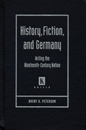 History, Fiction, and Germany: Writing the Nineteenth-Century Nation