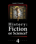 History: Fiction or Science? Chronology Vol.IV: Why, When and Who invented the Antiquity?