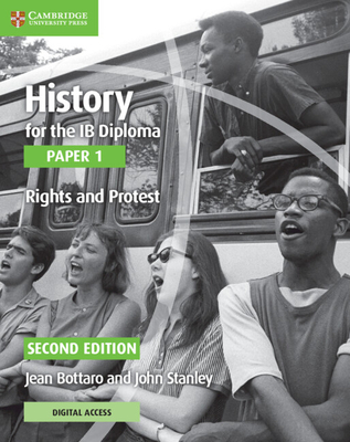 History for the IB Diploma Paper 1 Rights and Protest Rights and Protest with Digital Access (2 Years) - Bottaro, Jean, and Stanley, John