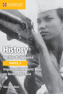 History for the IB Diploma Paper 3 Impact of the World Wars on South-East Asia Coursebook with Digital Access (2 Years)