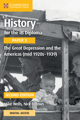 History for the IB Diploma Paper 3 the Great Depression and the Americas (Mid 1920s-1939) with Digital Access (2 Years) - Wells, Mike, and Fellows, Nick