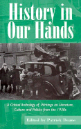 History in Our Hands: A Critical Anthology of Writings on Literature, Culture and Politics from the 1930s