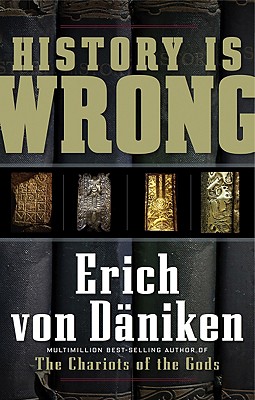History Is Wrong - Von Daniken, Erich