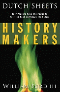 History Makers: Your Prayers Have the Power to Heal the Past and Shape the Future