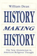 History Making History: The New Historicism in American Religious Thought