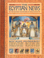 History News: The Egyptian News: The Greatest Newspaper in Civilization - Steedman, Scott (Editor)