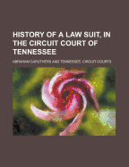 History of a Law Suit, in the Circuit Court of Tennessee