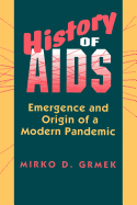 History of AIDS: Emergence and Origin of a Modern Pandemic