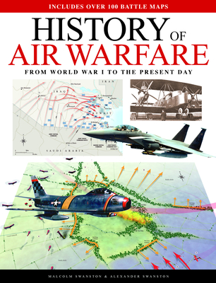 History of Air Warfare: From World War I to the Present Day - Swanston, Malcolm, and Swanston, Alexander