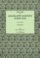 History of Allegany County, Maryland. to This Is Added a Biographical and Genealogical Record of Representative Families, Prepared from Data Obtained