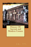 History of Ancient and Modern Crosses