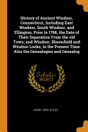 History of Ancient Windsor, Connecticut, Including East Windsor, South Windsor, and Ellington, Prior to 1768, the Date of Their Separation From the old Town; and Windsor, Bloomfield and Windsor Locks, to the Present Time. Also the Genealogies and Genealog