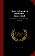 History of Ancient Woodbury, Connecticut: From the First Indian Dead in 1659..; Volume 2