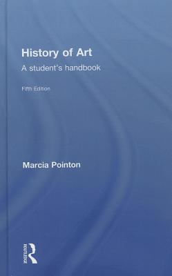 History of Art: A Student's Handbook - Pointon, Marcia