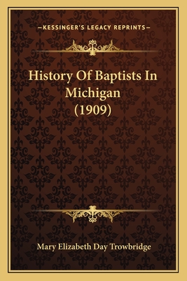 History of Baptists in Michigan (1909) - Trowbridge, Mary Elizabeth Day