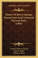 History of Beaver Springs, Pennsylvania and Centennial Souvenir Book (1906)