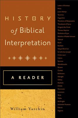 History of Biblical Interpretation: A Reader - Yarchin, William