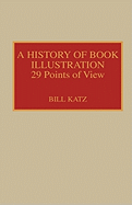 History of Book Illustration: Twenty-Nine Points of View
