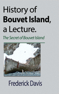 History of Bouvet Island, a Lecture: The Secret of Bouvet Island