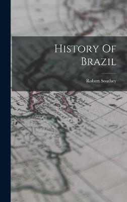 History Of Brazil - Southey, Robert