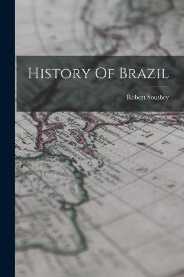 History Of Brazil - Southey, Robert