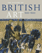 History of British Art: Volume 2 - 1600 to 1870 - Bindman, David