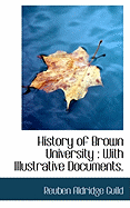 History of Brown University: With Illustrative Documents.