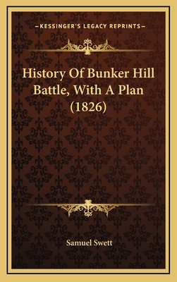 History of Bunker Hill Battle, with a Plan (1826) - Swett, Samuel