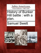 History of Bunker Hill battle: with a plan.